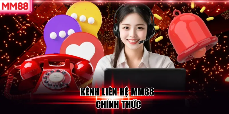 Kênh liên hệ MM88 chính thức