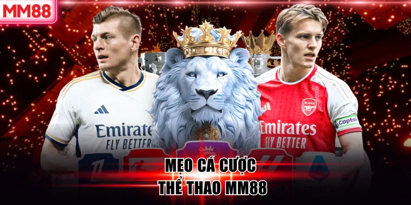 Mẹo cá cược thể thao MM88