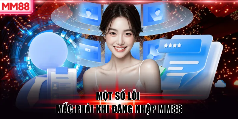 Cách Đăng Nhập MM88 Lỗi Thường Gặp Và Giải Pháp Hiệu Quả 8 Một số lỗi mắc phải khi đăng nhập MM88