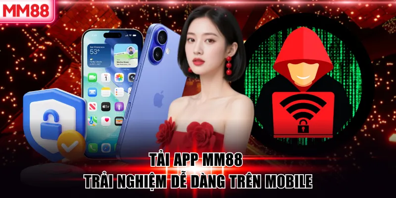 Hướng Dẫn Chi Tiết Cách Tải APP MM88 An Toàn, Hiệu Quả Nhất 5 Tải app MM88 trải nghiệm dễ dàng trên mobile